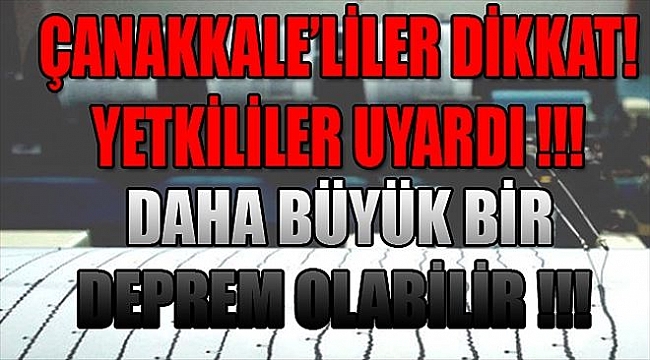 Yetkililer Uyardı! Daha Büyük Deprem Gelebilir!