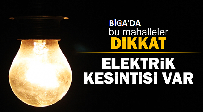 Pazar Günü Biga'da Elektirik Kesintisi