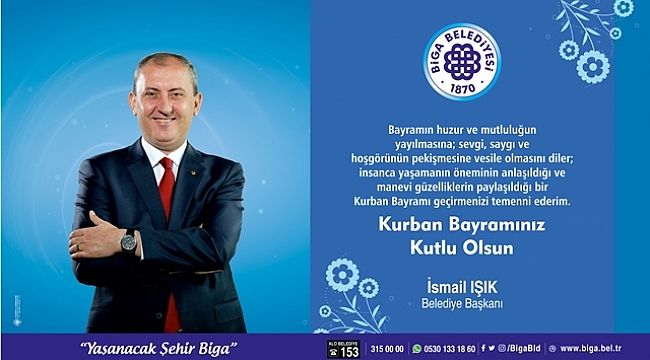 Biga Belediye Başkanı İsmail Işık'ın Bayram mesajı