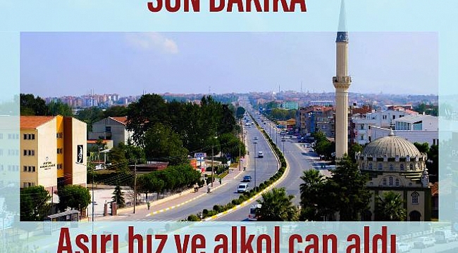 Biga'da aşırı hız ve alkol can aldı