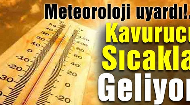 Kavurucu Sıcaklar Geliyor