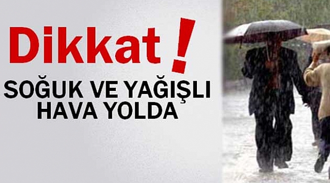 Dikkat Soğuk Ve Yağışlı Hava Geliyor