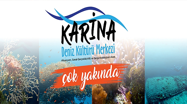 KARİNA DENİZ KÜLTÜRÜ MERKEZİ ÇOK YAKINDA