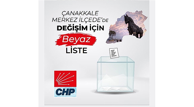 ÇANAKKALE CHP'DE DEĞİŞİM İÇİN BEYAZ LİSTE!